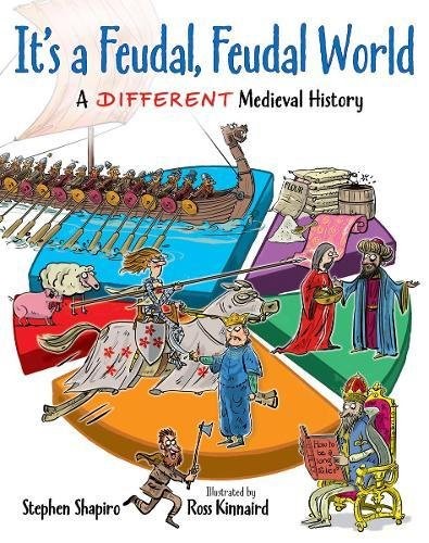 Cover for It's a Feudal, Feudal World: A Different Medieval History