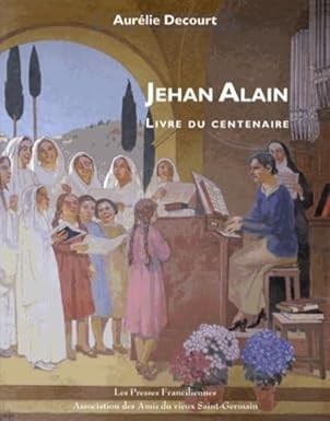 Cover for Jehan Alain, livre du centenaire, 1911-2011