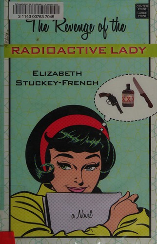 Cover for The revenge of the radioactive lady