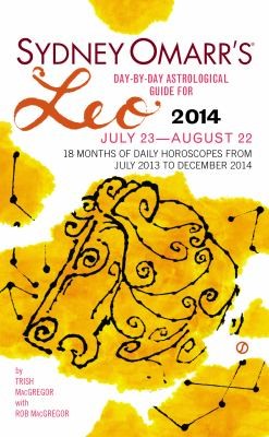 Cover for Sydney Omarrs Daybyday Astrological Guide For Leo July 23august 22 2014