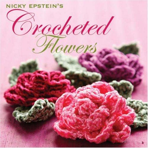 Cover for Nicky Epstein's Crocheted Flowers