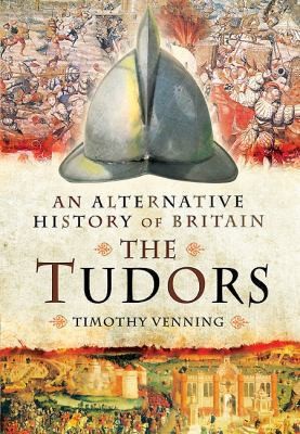 Cover for An Alternative History Of Britain The Tudors