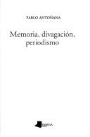 Cover for Memoria, divagación, periodismo