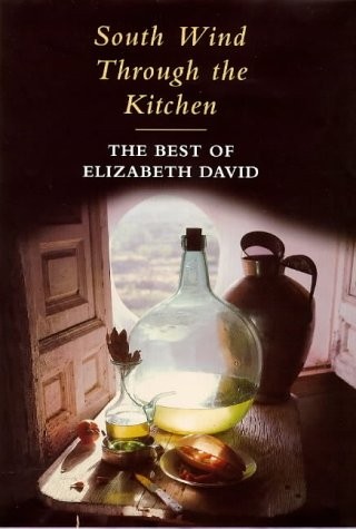 Cover for South Wind Through The Kitchen: The Best of Elizabeth David