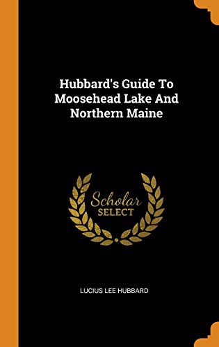 Cover for Hubbard's Guide To Moosehead Lake And Northern Maine