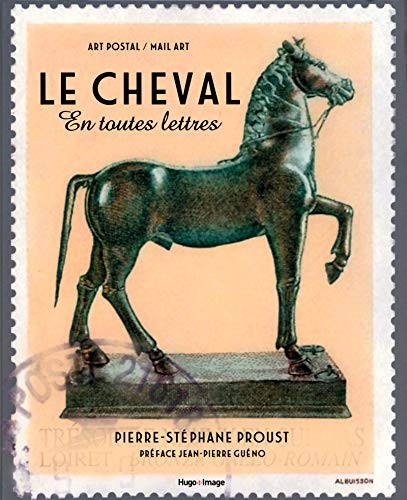 Cover for Le cheval en toutes lettres, l'art postal ou mail art