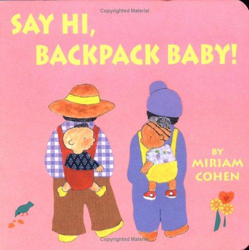 Cover for Say Hi, Backpack Baby! (Backpack Baby Story Ser)