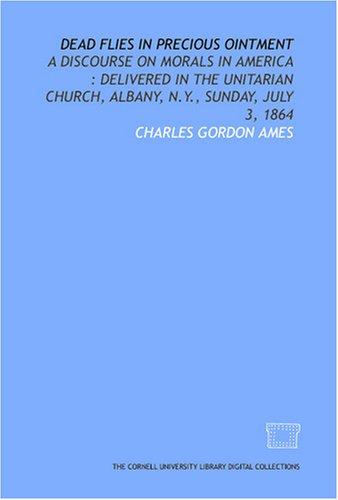Cover for Dead flies in precious ointment: a discourse on morals in America 