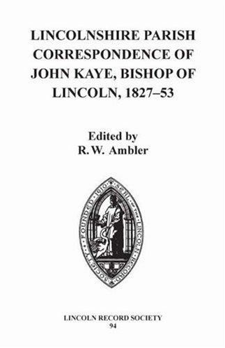Cover for Lincolnshire Parish Correspondence of John Kaye, Bishop of Lincoln 1827-53 (Publications of the Lincoln Record Society)