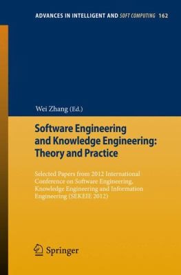 Cover for Software Engineering And Knowledge Engineering Theory And Practice Selected Papers From 2012 International Conference On Software Engineering Knowledge Engineering And Information Engineering Sekeie 2012