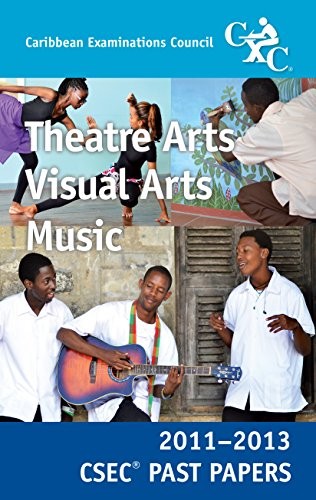 Cover for CSEC Past Paper 2011-13 THEATRE ARTS, VISUAL ARTS, MUSIC
