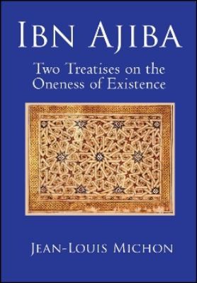 Cover for Two Treatises On The Oneness Of Existence By The Moroccan Sufi Amad Ibn Ajba 17471809