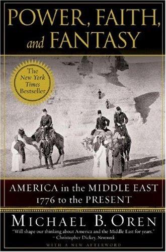 Cover for Power, Faith, and Fantasy: America in the Middle East