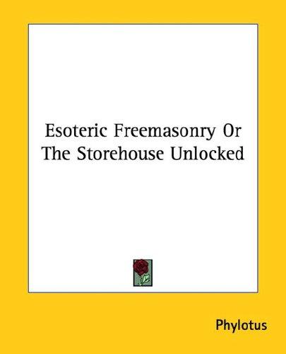 Cover for Esoteric Freemasonry or the Storehouse Unlocked