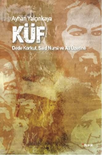 Cover for Küf - Dede Korkut, Said Nursi ve Ali Üzerine