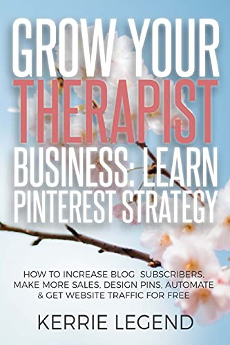 Cover for Grow Your Therapist Business : Learn Pinterest Strategy