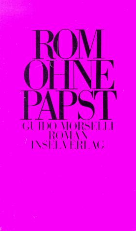 Cover for Rom ohne Papst. Römische Berichte vom Ende des zwanzigsten Jahrhunderts.