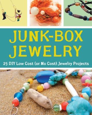 Cover for Junkbox Jewelry 25 Diy Low Cost Or No Cost Jewelry Projects