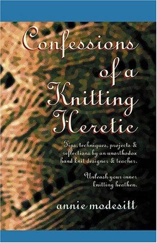Cover for Confessions of a Knitting Heretic