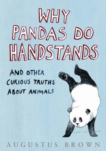 Cover for Why Pandas Do Handstands... And Other Curious Truths About Animals