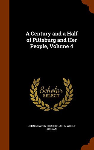 Cover for A Century and a Half of Pittsburg and Her People, Volume 4