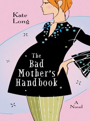 Cover for The bad mother's handbook