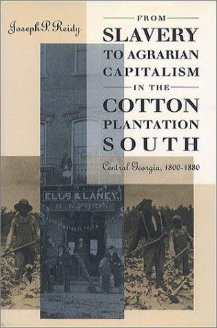Cover for From slavery to agrarian capitalism in the cotton plantation South