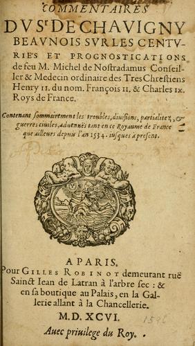 Cover for Commentaires dv Sr de Chavigny beavnois sur les Centvries et prognostications de feu M. Michel de Nostradamus ...