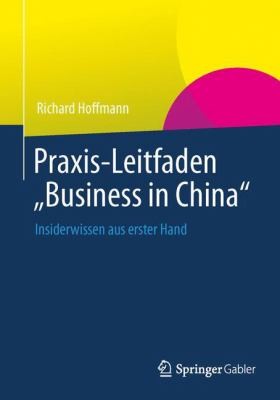 Cover for Praxisleitfaden Business In China Insiderwissen Aus Erster Hand