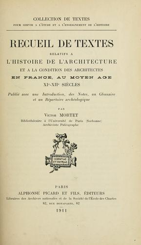 Cover for Recueil de textes relatifs à l'histoire de l'architecture et à la condition des architectes en France, au moyen âge, XIe-XIIe siècles