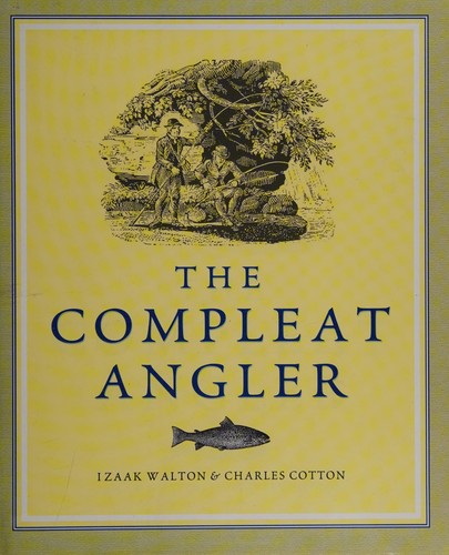 Cover for The compleat angler, or, The contemplative man's recreation