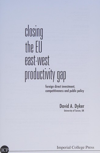 Cover for CLOSING THE EU EAST-WEST PRODUCTIVITY GAP: FOREIGN DIRECT INVESTMENT, COMPETITIVENESS AND...; ED. BY DAVID A. DYKER.