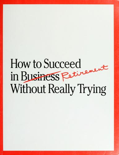 Cover for How to succeed in retirement without really trying