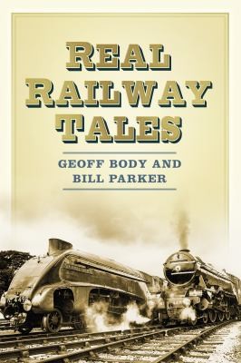 Cover for Real Railway Tales From Taking The Marks To Double Derailment