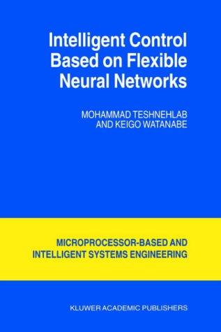 Cover for Intelligent Control Based on Flexible Neural Networks (Microprocessor-Based and Intelligent Systems Engineering)