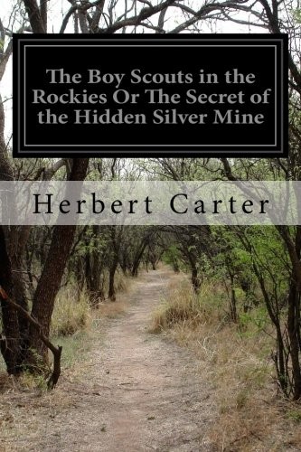 Cover for The Boy Scouts in the Rockies Or The Secret of the Hidden Silver Mine