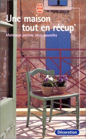 Cover for Une maison tout en récup' 