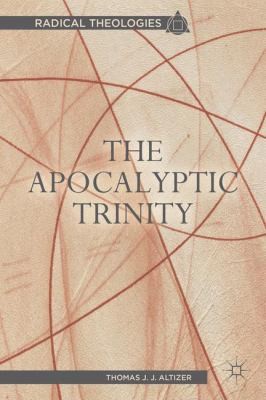 Cover for The Apocalyptic Trinity
            
                Radical Theologies