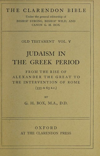 Cover for Judaism in the Greek period, from the rise of Alexander the Great to the intervention of Rome (333-63 B.C.) (Bible. English. 1926. The Clarendon Bible)