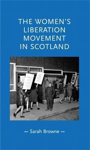 Cover for The Women's Liberation Movement in Scotland (Gender in History)