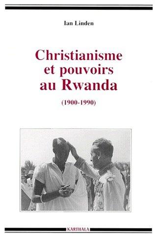 Cover for Christianisme et pouvoirs au Rwanda, 1900-1990