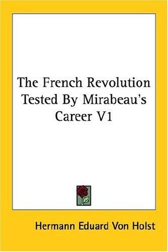 Cover for The French Revolution Tested by Mirabeau's Career
