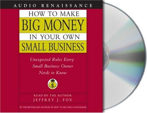 Cover for How to Make Big Money In Your Own Small Business