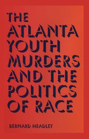 Cover for The Atlanta youth murders and the politics of race