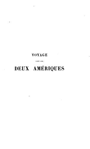 Cover for Voyage dans les deux Amériques: augmenté de renseignements exacts jusqu'en 1853 sur les ...
