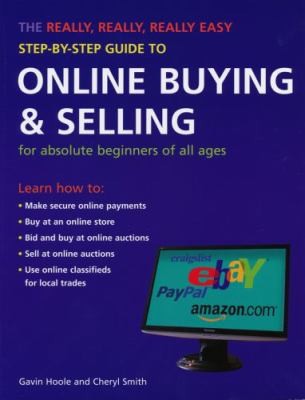 Cover for The Really Really Really Easy StepByStep Guide to Online Buying  Selling
            
                Really Really Really Easy StepByStep Guide To