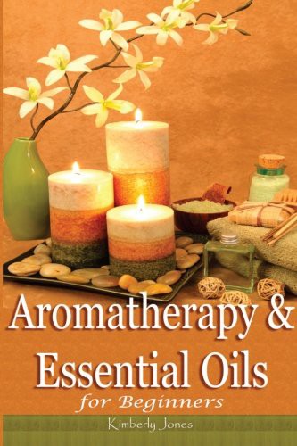 Cover for Aromatherapy and Essential Oils for Beginners