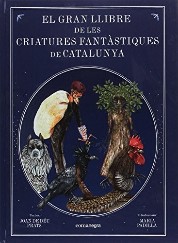 Cover for El gran llibre de les criatures fantàstiques de Catalunya