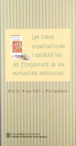 Cover for Les bases constitucionals i estatutàries del finançament de les comunitats autònomes