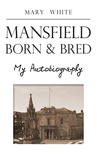 Cover for Mansfield Born & Bred - My Autobiography